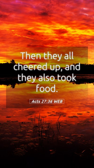 Picture 05 - Acts 27:36 WEB Mobile Phone Wallpaper - Then they all cheered up, and they also took - Mobile Bible Verse Wallpaper
