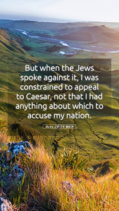 Picture 05 - Acts 28:19 WEB Mobile Phone Wallpaper - But when the Jews spoke against it, I was - Mobile Bible Verse Wallpaper