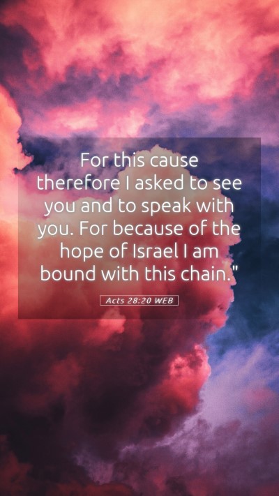 Picture 05 - Acts 28:20 WEB Mobile Phone Wallpaper - For this cause therefore I asked to see you and - Mobile Bible Verse Wallpaper