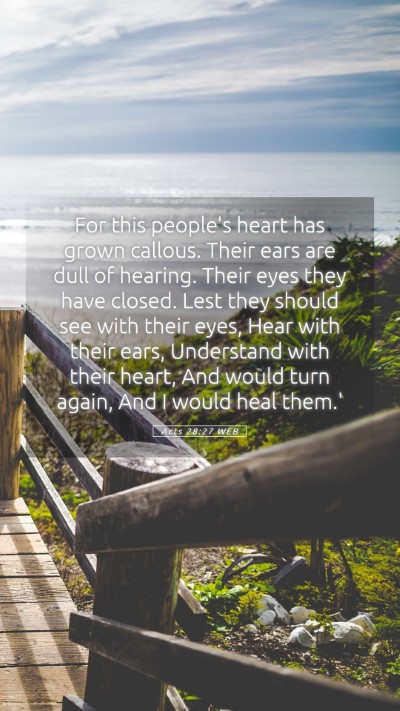 Picture 05 - Acts 28:27 WEB Mobile Phone Wallpaper - For this people's heart has grown callous. Their - Mobile Bible Verse Wallpaper