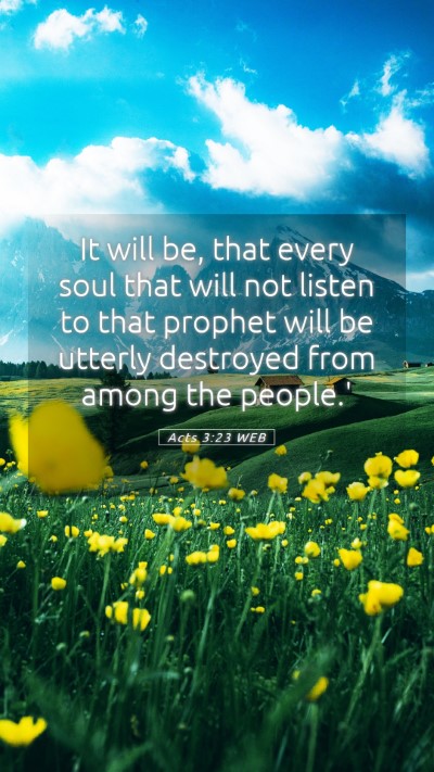Picture 05 - Acts 3:23 WEB Mobile Phone Wallpaper - It will be, that every soul that will not listen - Mobile Bible Verse Wallpaper