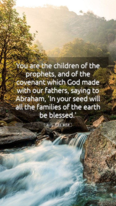 Picture 05 - Acts 3:25 WEB Mobile Phone Wallpaper - You are the children of the prophets, and of the - Mobile Bible Verse Wallpaper