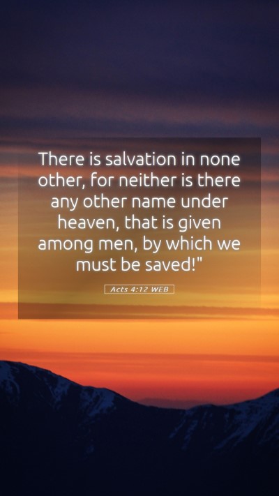 Picture 05 - Acts 4:12 WEB Mobile Phone Wallpaper - There is salvation in none other, for neither is - Mobile Bible Verse Wallpaper