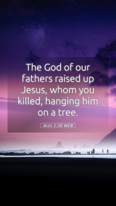 Picture 05 - Acts 5:30 WEB Mobile Phone Wallpaper - The God of our fathers raised up Jesus, whom you - Mobile Bible Verse Wallpaper