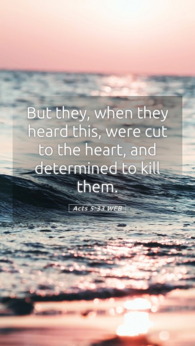 Picture 05 - Acts 5:33 WEB Mobile Phone Wallpaper - But they, when they heard this, were cut to the - Mobile Bible Verse Wallpaper