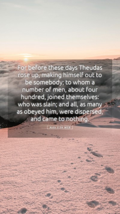 Picture 05 - Acts 5:36 WEB Mobile Phone Wallpaper - For before these days Theudas rose up, making - Mobile Bible Verse Wallpaper