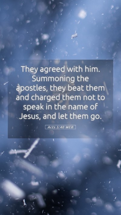 Picture 05 - Acts 5:40 WEB Mobile Phone Wallpaper - They agreed with him. Summoning the apostles, - Mobile Bible Verse Wallpaper