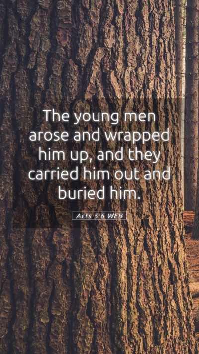 Picture 05 - Acts 5:6 WEB Mobile Phone Wallpaper - The young men arose and wrapped him up, and they - Mobile Bible Verse Wallpaper
