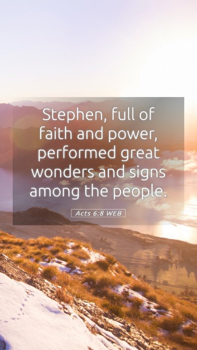Picture 05 - Acts 6:8 WEB Mobile Phone Wallpaper - Stephen, full of faith and power, performed great - Mobile Bible Verse Wallpaper