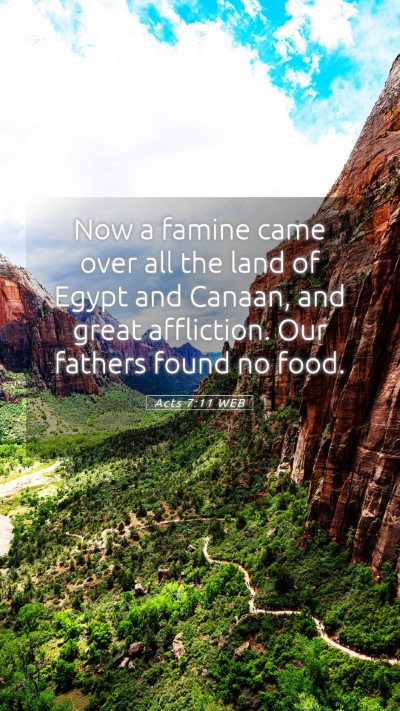 Picture 05 - Acts 7:11 WEB Mobile Phone Wallpaper - Now a famine came over all the land of Egypt and - Mobile Bible Verse Wallpaper