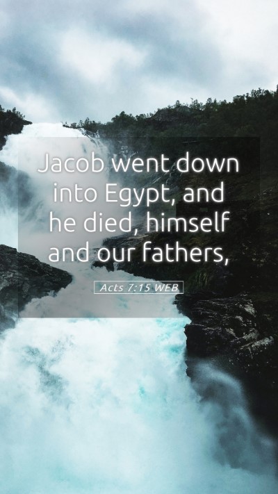 Picture 05 - Acts 7:15 WEB Mobile Phone Wallpaper - Jacob went down into Egypt, and he died, himself - Mobile Bible Verse Wallpaper