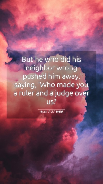 Picture 05 - Acts 7:27 WEB Mobile Phone Wallpaper - But he who did his neighbor wrong pushed him - Mobile Bible Verse Wallpaper