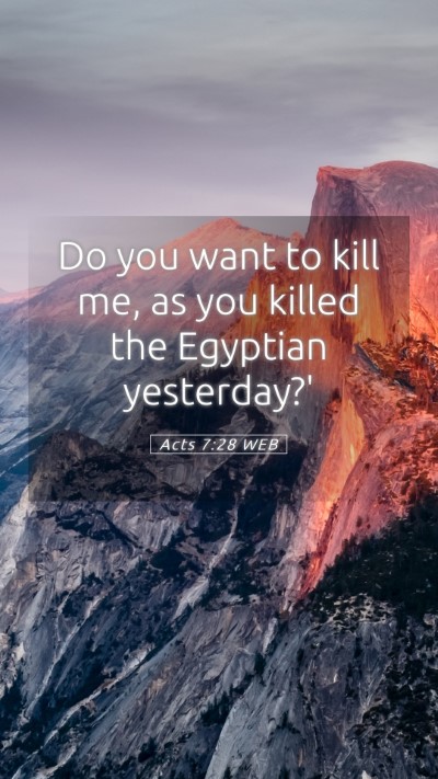 Picture 05 - Acts 7:28 WEB Mobile Phone Wallpaper - Do you want to kill me, as you killed the - Mobile Bible Verse Wallpaper