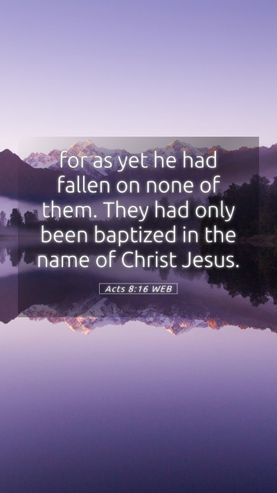 Picture 05 - Acts 8:16 WEB Mobile Phone Wallpaper - for as yet he had fallen on none of them. They - Mobile Bible Verse Wallpaper