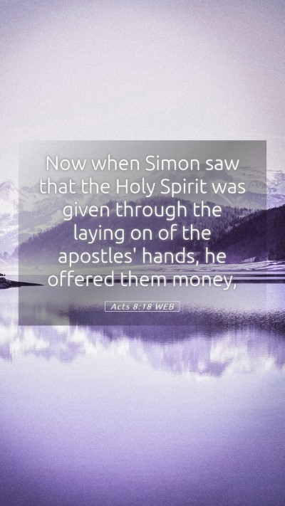 Picture 05 - Acts 8:18 WEB Mobile Phone Wallpaper - Now when Simon saw that the Holy Spirit was given - Mobile Bible Verse Wallpaper