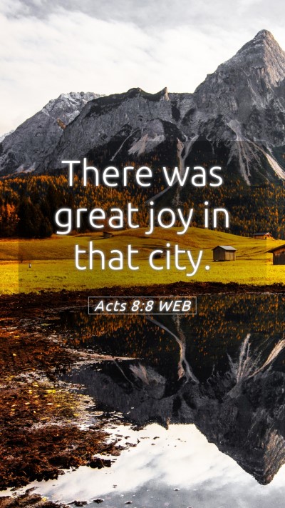 Picture 05 - Acts 8:8 WEB Mobile Phone Wallpaper - There was great joy in that - Mobile Bible Verse Wallpaper