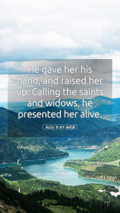 Picture 05 - Acts 9:41 WEB Mobile Phone Wallpaper - He gave her his hand, and raised her up. Calling - Mobile Bible Verse Wallpaper