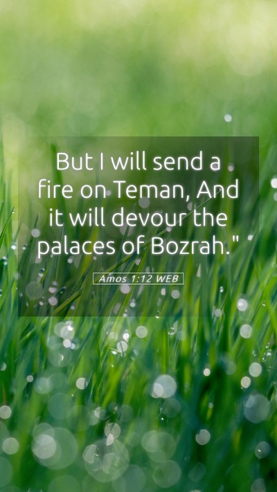 Picture 05 - Amos 1:12 WEB Mobile Phone Wallpaper - But I will send a fire on Teman, And it will - Mobile Bible Verse Wallpaper