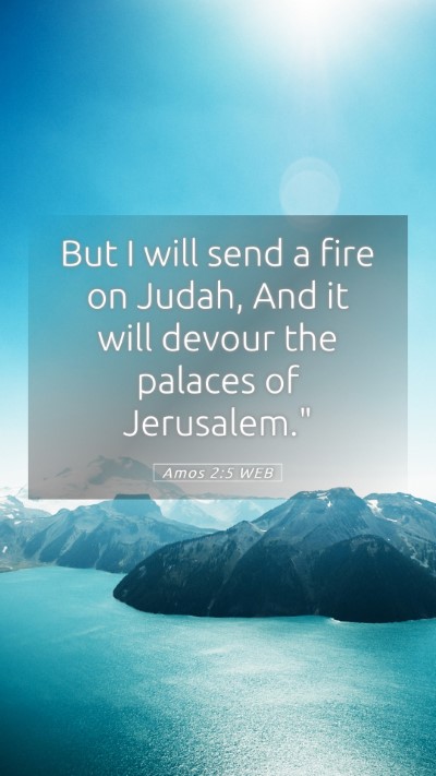 Picture 05 - Amos 2:5 WEB Mobile Phone Wallpaper - But I will send a fire on Judah, And it will - Mobile Bible Verse Wallpaper