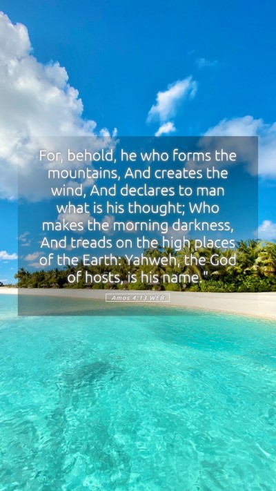 Picture 05 - Amos 4:13 WEB Mobile Phone Wallpaper - For, behold, he who forms the mountains, And - Mobile Bible Verse Wallpaper