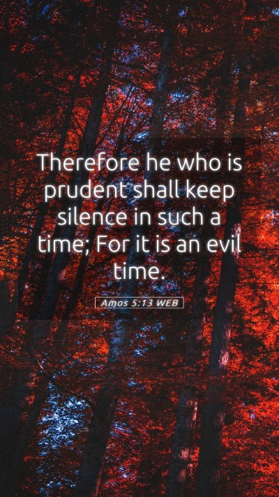 Picture 05 - Amos 5:13 WEB Mobile Phone Wallpaper - Therefore he who is prudent shall keep silence in - Mobile Bible Verse Wallpaper