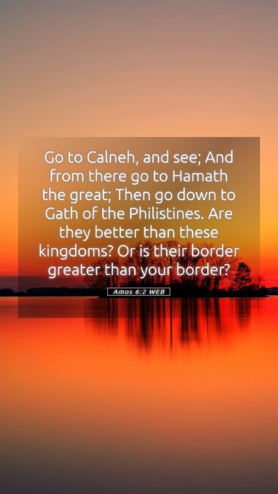 Picture 05 - Amos 6:2 WEB Mobile Phone Wallpaper - Go to Calneh, and see; And from there go to - Mobile Bible Verse Wallpaper