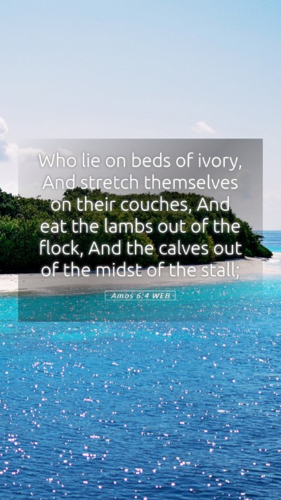 Picture 05 - Amos 6:4 WEB Mobile Phone Wallpaper - Who lie on beds of ivory, And stretch themselves - Mobile Bible Verse Wallpaper