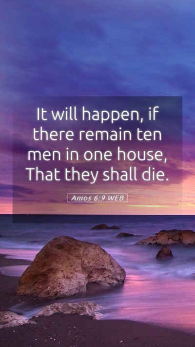 Picture 05 - Amos 6:9 WEB Mobile Phone Wallpaper - It will happen, if there remain ten men in one - Mobile Bible Verse Wallpaper