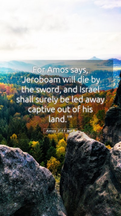 Picture 05 - Amos 7:11 WEB Mobile Phone Wallpaper - For Amos says, 'Jeroboam will die by the sword, - Mobile Bible Verse Wallpaper