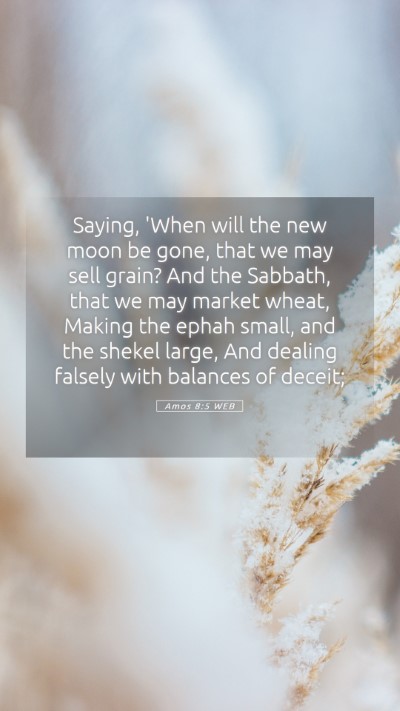 Picture 05 - Amos 8:5 WEB Mobile Phone Wallpaper - Saying, 'When will the new moon be gone, that we - Mobile Bible Verse Wallpaper