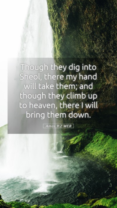 Picture 05 - Amos 9:2 WEB Mobile Phone Wallpaper - Though they dig into Sheol, there my hand will - Mobile Bible Verse Wallpaper
