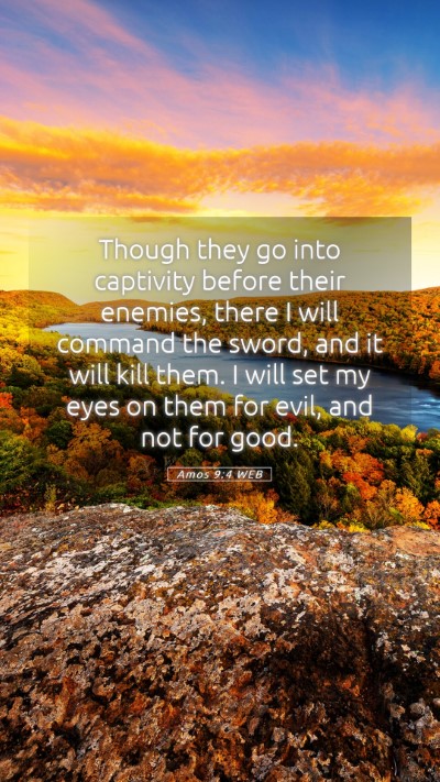 Picture 05 - Amos 9:4 WEB Mobile Phone Wallpaper - Though they go into captivity before their - Mobile Bible Verse Wallpaper