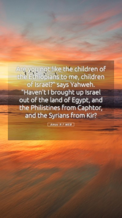 Picture 05 - Amos 9:7 WEB Mobile Phone Wallpaper - Are you not like the children of the Ethiopians - Mobile Bible Verse Wallpaper