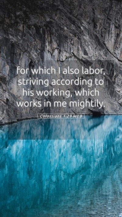 Picture 05 - Colossians 1:29 WEB Mobile Phone Wallpaper - for which I also labor, striving according to his - Mobile Bible Verse Wallpaper