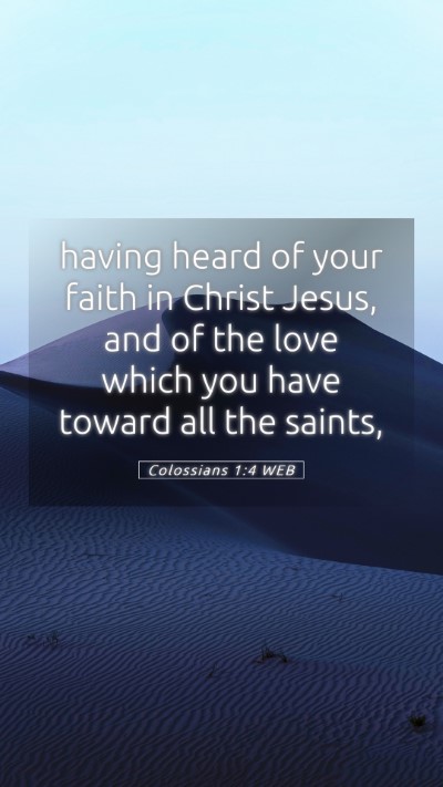 Picture 05 - Colossians 1:4 WEB Mobile Phone Wallpaper - having heard of your faith in Christ Jesus, and - Mobile Bible Verse Wallpaper