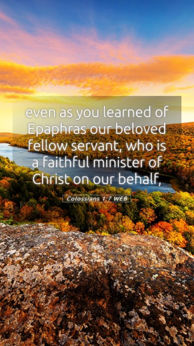 Picture 05 - Colossians 1:7 WEB Mobile Phone Wallpaper - even as you learned of Epaphras our beloved - Mobile Bible Verse Wallpaper
