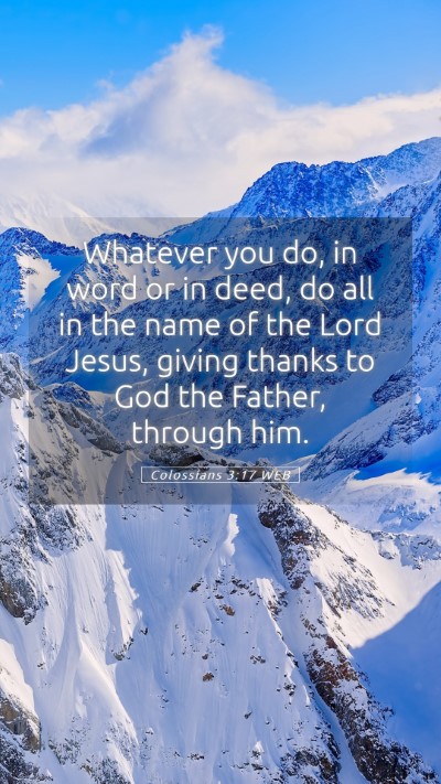 Picture 05 - Colossians 3:17 WEB Mobile Phone Wallpaper - Whatever you do, in word or in deed, do all in - Mobile Bible Verse Wallpaper