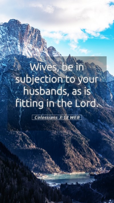 Picture 05 - Colossians 3:18 WEB Mobile Phone Wallpaper - Wives, be in subjection to your husbands, as is - Mobile Bible Verse Wallpaper