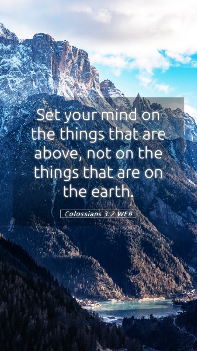 Picture 05 - Colossians 3:2 WEB Mobile Phone Wallpaper - Set your mind on the things that are above, not - Mobile Bible Verse Wallpaper