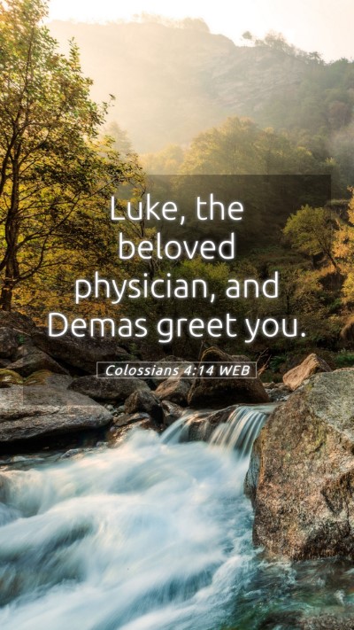 Picture 05 - Colossians 4:14 WEB Mobile Phone Wallpaper - Luke, the beloved physician, and Demas greet - Mobile Bible Verse Wallpaper