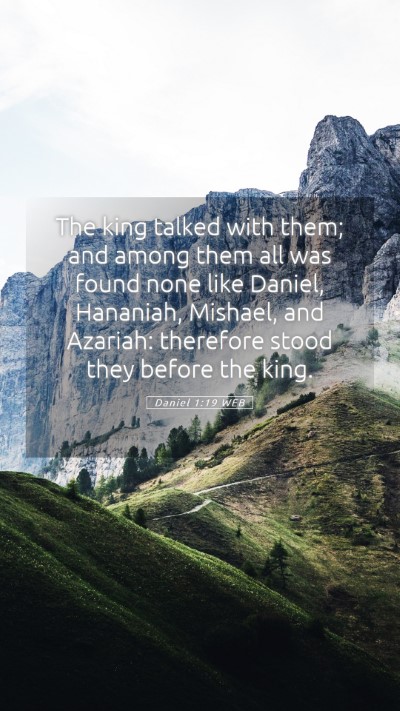 Picture 05 - Daniel 1:19 WEB Mobile Phone Wallpaper - The king talked with them; and among them all was - Mobile Bible Verse Wallpaper