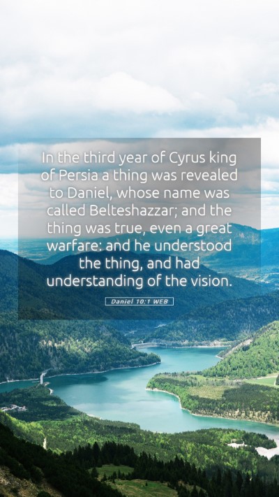 Picture 05 - Daniel 10:1 WEB Mobile Phone Wallpaper - In the third year of Cyrus king of Persia a thing - Mobile Bible Verse Wallpaper