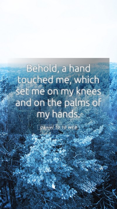Picture 05 - Daniel 10:10 WEB Mobile Phone Wallpaper - Behold, a hand touched me, which set me on my - Mobile Bible Verse Wallpaper
