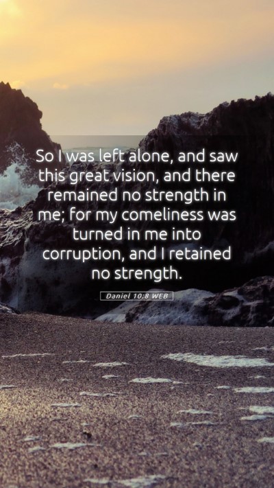 Picture 05 - Daniel 10:8 WEB Mobile Phone Wallpaper - So I was left alone, and saw this great vision, - Mobile Bible Verse Wallpaper