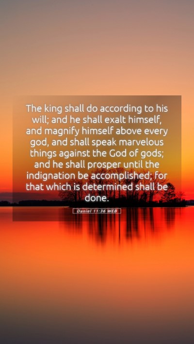Picture 05 - Daniel 11:36 WEB Mobile Phone Wallpaper - The king shall do according to his will; and he - Mobile Bible Verse Wallpaper