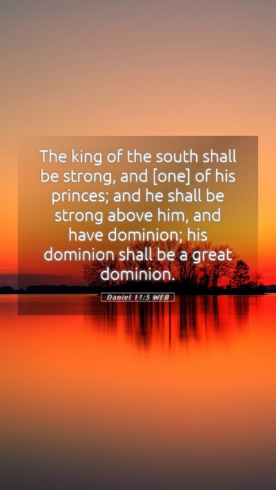 Picture 05 - Daniel 11:5 WEB Mobile Phone Wallpaper - The king of the south shall be strong, and [one] - Mobile Bible Verse Wallpaper