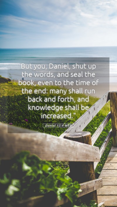 Picture 05 - Daniel 12:4 WEB Mobile Phone Wallpaper - But you, Daniel, shut up the words, and seal the - Mobile Bible Verse Wallpaper