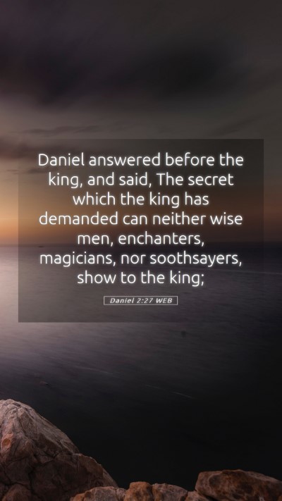 Picture 05 - Daniel 2:27 WEB Mobile Phone Wallpaper - Daniel answered before the king, and said, The - Mobile Bible Verse Wallpaper