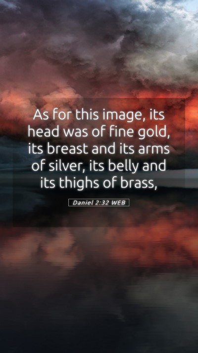Picture 05 - Daniel 2:32 WEB Mobile Phone Wallpaper - As for this image, its head was of fine gold, its - Mobile Bible Verse Wallpaper