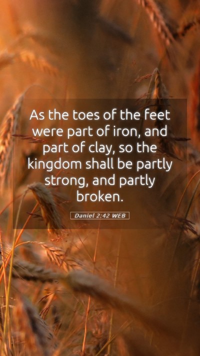 Picture 05 - Daniel 2:42 WEB Mobile Phone Wallpaper - As the toes of the feet were part of iron, and - Mobile Bible Verse Wallpaper